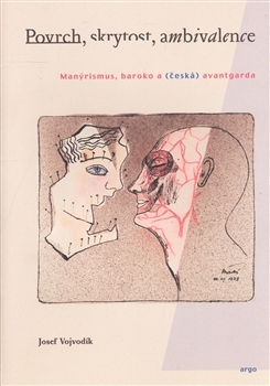 Povrch, skrytost, ambivalence: Manýrismus, baroko a (česká) avantgarda