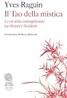 Il Tao della mistica: Le vie della contemplazione tra Oriente e Occidente (Italian Edition) Il Tao della mistica: Le vie della contemplazione tra Oriente e Occidente (Italian Edition)