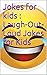 Jokes for kids : Laugh-Out-Loud Jokes for Kids