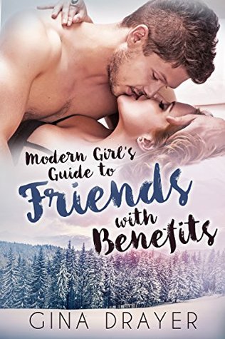 Modern Girl's Guide to Friends With Benefits (Modern Girl's Guide, #3)