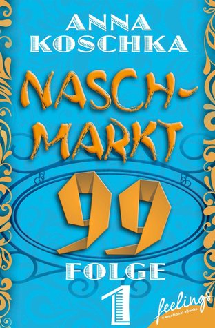 Naschmarkt 99 - Folge 1: Dating für Nerds (Naschmarkt 99, #1)