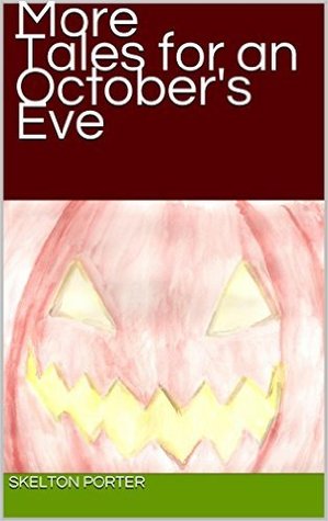 More Tales for an October's Eve (Tales for an October's Eve, Book 2)