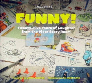 Funny!: Twenty-Five Years in the Pixar Story Room (Hardcover)