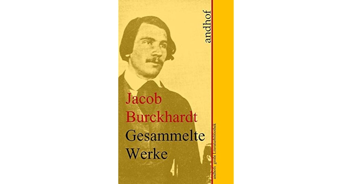 Gesammelte Werke: Anhofs große Literaturbibliothek by Jacob Burckhardt