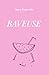 Baveuse by Sara Sutterlin