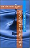 Thoughts on Baptism: from a Presbyterian Pastor