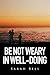 Be Not Weary in Well-Doing
