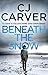 Beneath the Snow by Caroline Carver