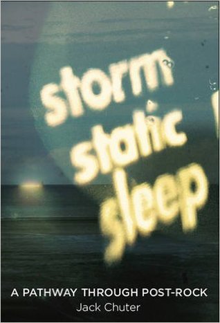 Storm Static Sleep: A Pathway Through Post-Rock (Paperback)
