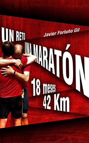 UN RETO... UNA MARATÓN. 18 meses... 42 kilómetros (Spanish Edition)
