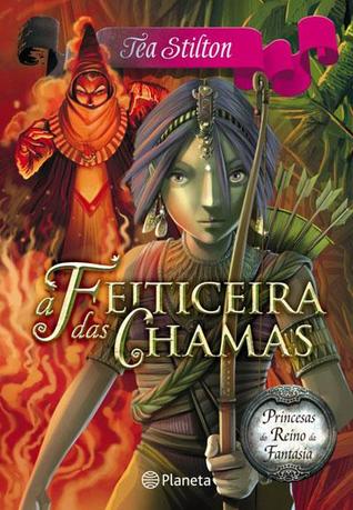A Feiticeira das Chamas (Princesas do Reino da Fantasia #8)