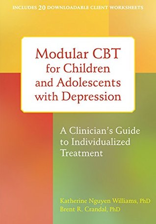 Modular CBT for Children and Adolescents with Depression: A Clinician's Guide to Individualized Treatment (Kindle Edition)