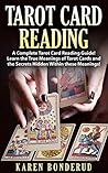 Tarot Card Reading: A Complete Tarot Card Reading Guide! Learn the True Meanings of Tarot Cards and the Secrets Hidden Within these Meanings! (Tarot Card ... Tarot for Beginners, Tarot Card Guide) Tarot Card Reading: A Complete Tarot Card Reading Guide! Learn the True Meanings of Tarot Cards and the Secrets Hidden Within these Meanings! (Tarot Card ... Tarot for Beginners, Tarot Card Guide)