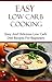 Easy Low Carb Recipes: Easy And Delicious Low Carb Recipes For Beginners