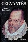 Cervantès by Jean Canavaggio