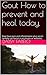 Gout How to prevent and heal today. by Daisy Fabelo