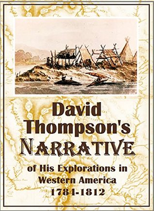 David Thompson's Narrative of His Explorations in Western America, 1784-1812 (1916)