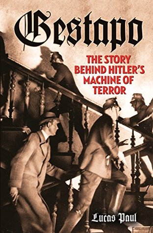 Gestapo: The Story Behind Hitler's Machine of Terror (Kindle Edition)