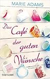 Das Café der guten Wünsche by Marie  Adams