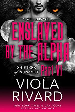 Enslaved by the Alpha: Part Six (Kindle Edition)
