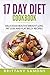 17 Day Diet Cookbook: Delicious Healthy Weight Loss, Fat Loss and Flat Belly Recipes