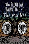 The Peculiar Haunting of Thelma Bee by Erin Petti