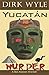 Yucatán Is Murder by Dirk Wyle