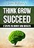 Think Grow Succeed: 7 steps to Money and Wealth: Learn about Financial Freedom, Millionaire Mind, Self Improvement, Wealth Management, Personal Development; Launch your Business, Achieve Success