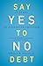 Say Yes to No Debt: 12 Step...