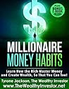 Millionaire Money Habits: Learn How the Rich Master Money and Create Wealth, So That You Can Too!