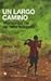 Un largo camino by Ishmael Beah