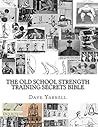 The Old School Strength Training Secrets Bible The Old School Strength Training Secrets Bible