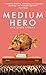 Medium Hero: And Other Stories