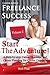Career Advice: Freelance Success - Start The Adventure !: A Step-by-step Career Guidance and Career Planning for Career Changers