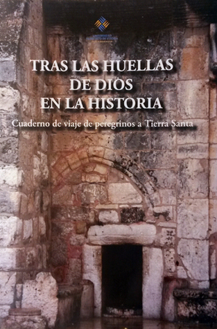 Tras las huellas de Dios en la historia. Cuaderno de viaje de peregrinos a Tierra Santa (Paperback)