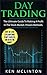 Day Trading: The Ultimate Guide To Making A Profit In The Stock Market. Proven Methods. (Investing, Investing For Beginners) (Investing, Options Trading, Forex Book 4)