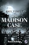 Paul Temple and the Madison Case by Francis Durbridge