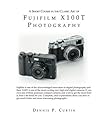 A Short Course In The Classic Art of FujiFilm X100T Photography