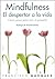 Mindfulness. El despertar a la vida: Cinco pasos para vivir el presente