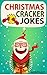 Christmas Cracker Jokes for Kids: Over 200 Funny and Hilarious Jokes for Kids