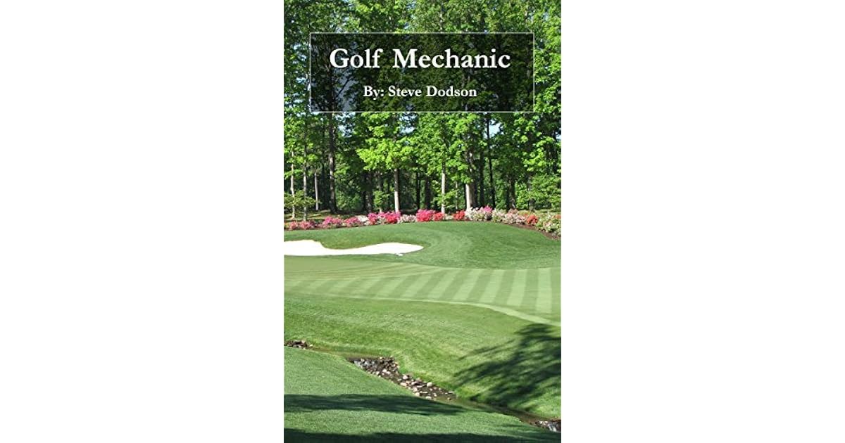 Golf Mechanic by Steven Dodson Sr.