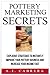 Pottery Marketing Secrets: ...