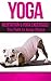 Yoga: Meditation & Yoga Excersises - The Path to Inner Peace (Reiki, Chakras, Meditation for Beginners, Inner Peace, Stress Reduction, Ayurveda, Mudras Book 1)