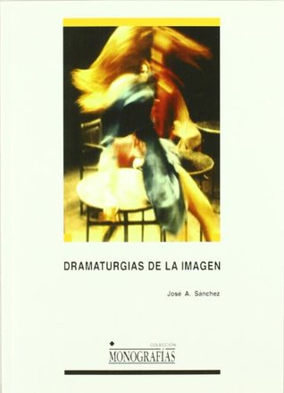 Dramaturgias de la imagen. (Paperback)