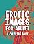 Erotic Images for Adults: A Coloring Book