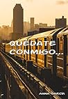 Quédate conmigo... by Anna García