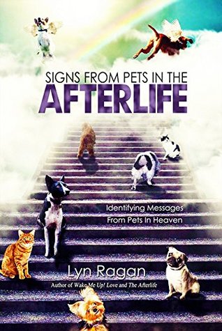 Signs From Pets In The Afterlife: Identifying Messages From Pets in Heaven (Kindle Edition)
