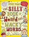 The Silly Book of Weird and Wacky Words