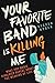 Your Favorite Band Is Killi...