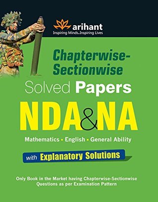 Chapterwise-Sectionwise Solved Papers NDA & NA (Mathematics/English/General Ability) with Explanatory Solutions